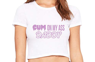Cum On My Ass Daddy - White Crop Top