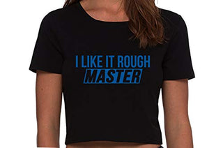 I Like It Rough Master - Black Crop Top