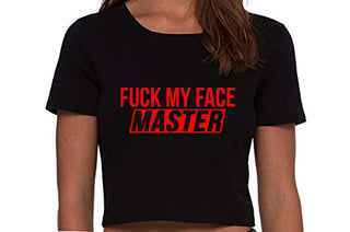 Fuck My Face Master - Black Crop Top