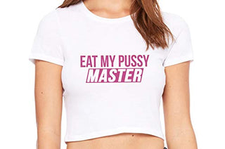 Eat My Pussy Master - White Crop Top