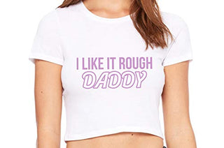 I Like It Rough Daddy - White Crop Top