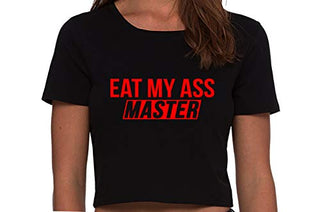 Eat My Ass Master - Black Crop Top