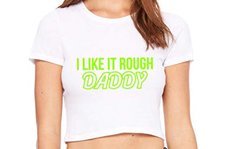 I Like It Rough Daddy - White Crop Top