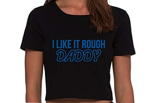 I Like It Rough Daddy - Black Crop Top