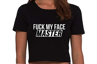 Fuck My Face Master - Black Crop Top