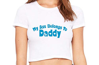 My Ass Belongs to Daddy - White Crop Top