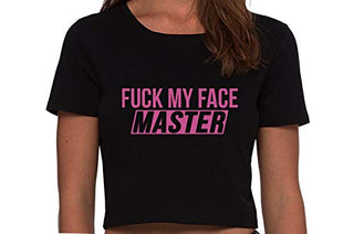 Fuck My Face Master - Black Crop Top