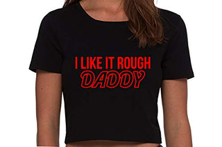 I Like It Rough Daddy - Black Crop Top