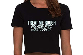 Treat Me Rough Daddy - Black Crop Top