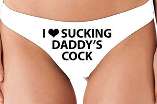 I Love Sucking Daddy's Cock - White Thong