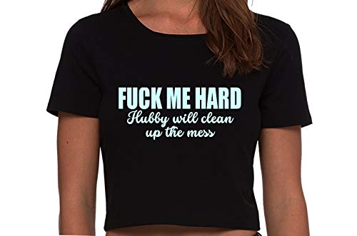 Knaughty Knickers Fuck Me Hard Hubby Will Clean Up Mess Black Cropped Tank Top
