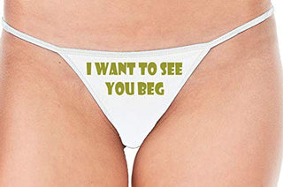 I Want To See You Beg - White String Thong