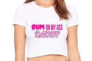 Cum On My Ass Daddy - White Crop Top