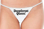 Knaughty Knickers Deepthroat Queen Deep Throat Expert White String Thong Panty