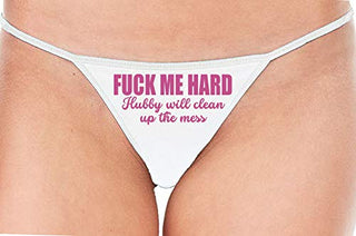 Fuck Me Hard Hubby Will Clean Up the Mess - White String Thong