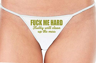 Fuck Me Hard Hubby Will Clean Up the Mess - White String Thong
