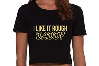 I Like It Rough Daddy - Black Crop Top