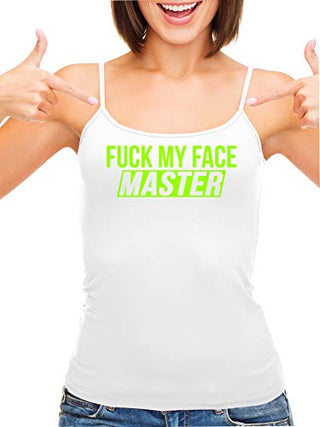 Fuck My Face Master - White Cami