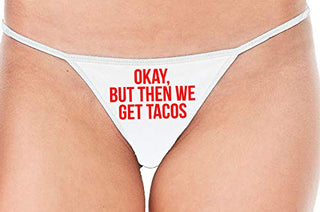 Okay But Then We Get Tacos - White String Thong