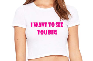 I Want To See You Beg - White Crop Top