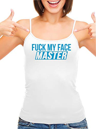 Fuck My Face Master - White Cami
