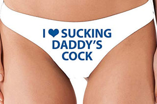 I Love Sucking Daddy's Cock - White Thong