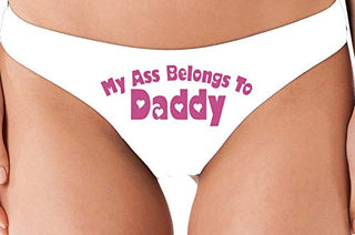 My Ass Belongs to Daddy - White Thong