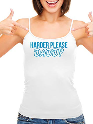 Harder Please Daddy - White Cami