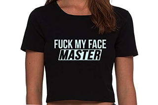 Fuck My Face Master - Black Crop Top