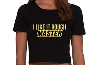 I Like It Rough Master - Black Crop Top