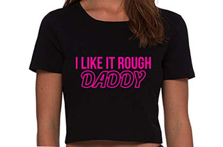 I Like It Rough Daddy - Black Crop Top