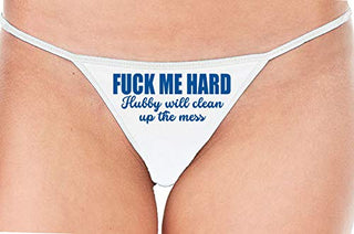 Fuck Me Hard Hubby Will Clean Up the Mess - White String Thong