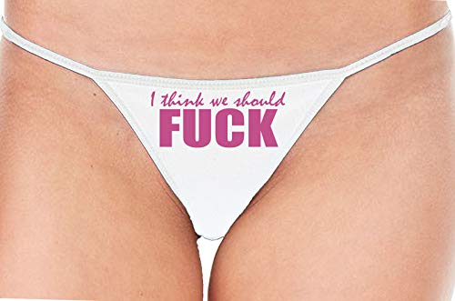 Knaughty Knickers I Think We Should Fuck Horny Slutty White String Thong Panty