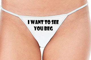 I Want To See You Beg - White String Thong