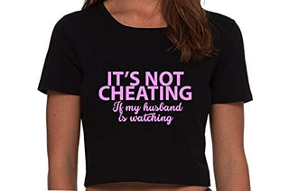 It's Not Cheating If My Husband Watches - Black Crop Top