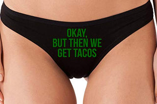 Okay But Then We Get Tacos - Black Thong