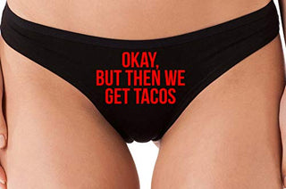 Okay But Then We Get Tacos - Black Thong