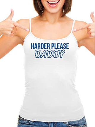 Harder Please Daddy - White Cami