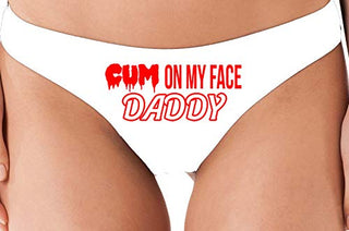Cum On My Face Daddy - White Thong