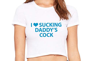 I Love Sucking Daddys Cock - White Crop Top