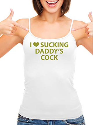 I Love Sucking Daddys Cock - White Cami