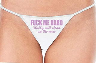 Fuck Me Hard Hubby Will Clean Up the Mess - White String Thong