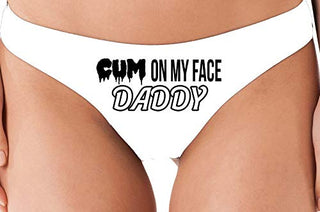 Cum On My Face Daddy - White Thong