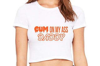 Cum On My Ass Daddy - White Crop Top