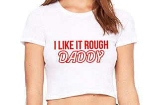 I Like It Rough Daddy - White Crop Top