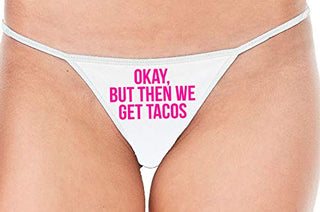 Okay But Then We Get Tacos - White String Thong
