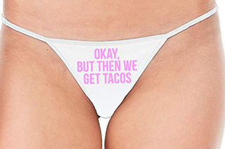 Okay But Then We Get Tacos - White String Thong