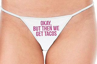 Okay But Then We Get Tacos - White String Thong