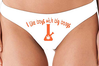 I Like Boys With Big Bongs - White Thong