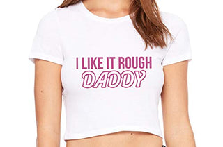 I Like It Rough Daddy - White Crop Top